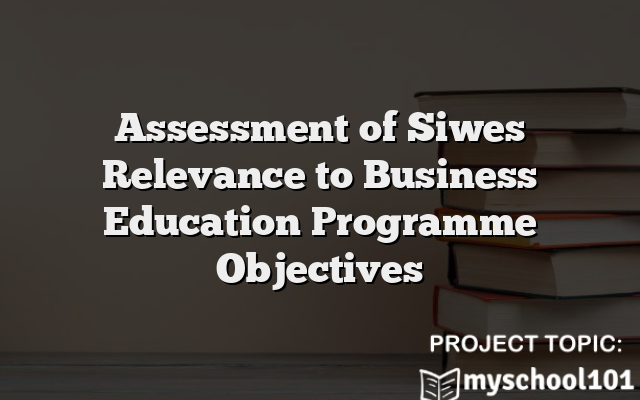 Assessment of Siwes Relevance to Business Education Programme Objectives