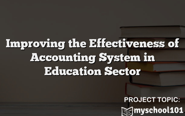 Improving the Effectiveness of Accounting System in Education Sector